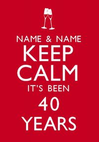 Tap to view Keep Calm - Been 40 Years