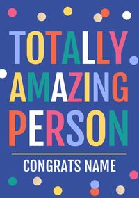 Tap to view Totally Amazing Person Personalised Congrats Card