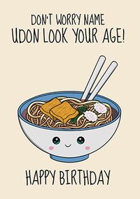 Tap to view Udon Look Your Age Birthday Card