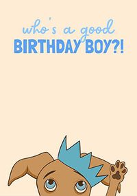 Tap to view Who's a Good Birthday Boy Card