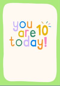 Tap to view You are 10 Today! Birthday Card