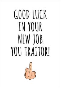 Tap to view Good Luck Traitor New Job Card