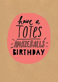 Tap to view Totes Amazeballs Birthday Card
