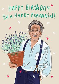 Tap to view Hardy Perennial Funny Birthday Card