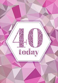 Tap to view 40 Today Pink Birthday Card