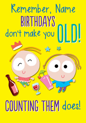 Make You Old Birthday Card - Tickety Boo