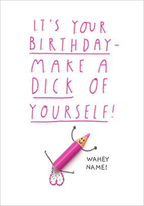 Make a Dick of Yourself Personalised Card