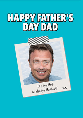 D is for Dad and also for D**ckhead Photo Father's Day Card