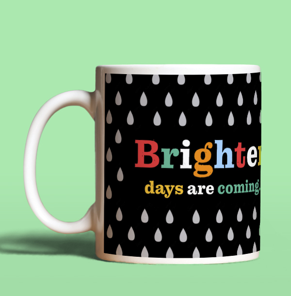 Brighter Days Are Coming Mug