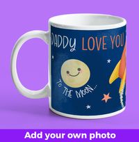 Tap to view Daddy Love You to the Moon and Back Photo Upload Mug