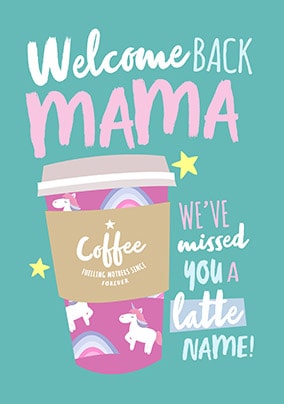 Welcome Back Mama Greeting Card