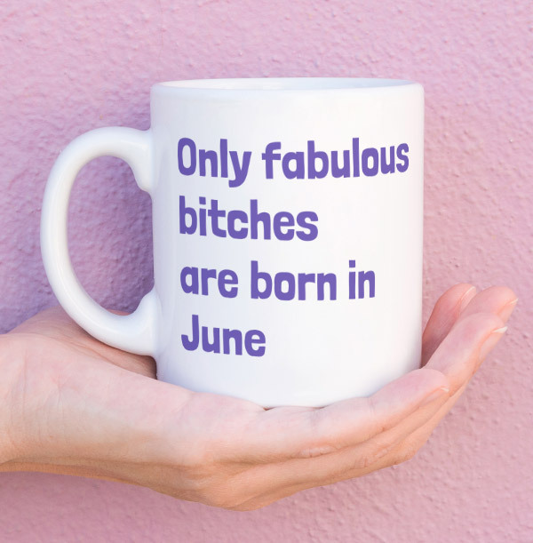 Only Fabulous Bitches Are Born In June Mug