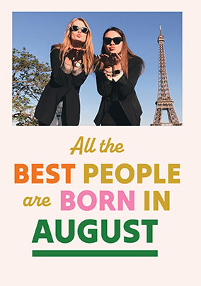 Best People Are Born In August Photo Birthday Card