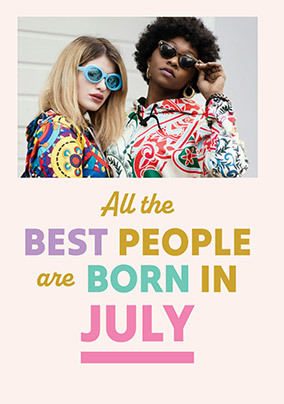 Best People Are Born In July Photo Birthday Card