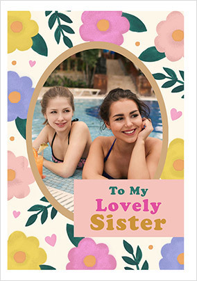 Lovely Sister Floral Birthday Photo Card