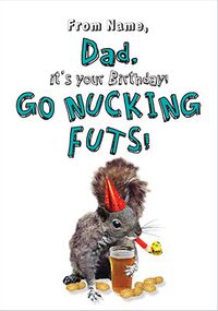 Tap to view Go Nucking Futs Dad Birthday Card