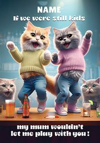 Tap to view My Mum Wouldn't Let Me Play With You Birthday Card