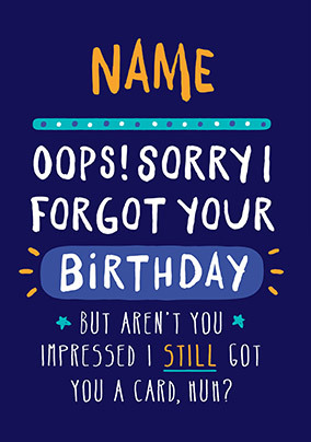 Sorry I Forgot your Birthday Personalised Card