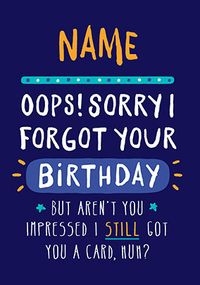 Tap to view Sorry I Forgot your Birthday Personalised Card