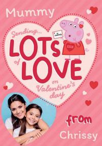 Tap to view Peppa Pig - Lots of Love Mummy Photo Valentine's Day Card