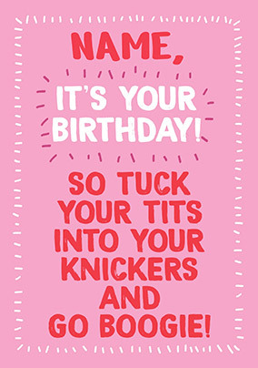 T*ts Into Your Knickers Birthday Card