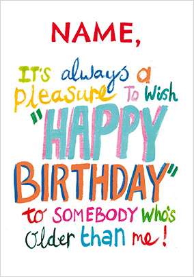 Somebody Older Than Me Birthday Card