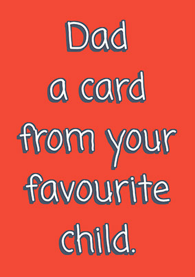A Father's Day Card From Your Favourite Child