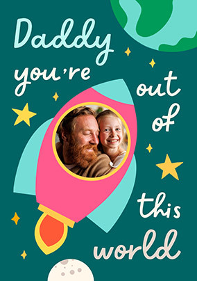 Daddy you're out of this World Photo Father's Day Card
