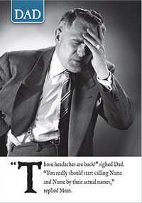 Tap to view Those Headaches Are Back Father's Day Card