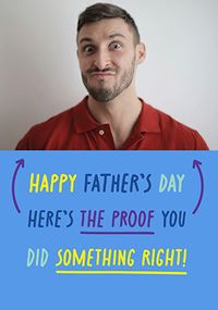 Tap to view Proof You Did Something Right Photo Father's Day Card