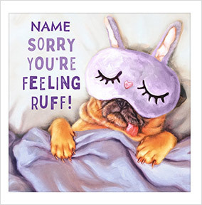 Feeling Ruff Square Get Well Square Card