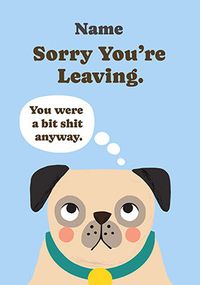 Tap to view Rude Pug Sorry You're Leaving Card