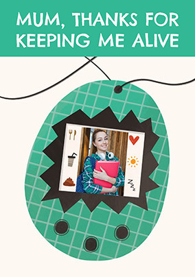 Thanks For Keeping Me Alive Photo Mother's Day Card