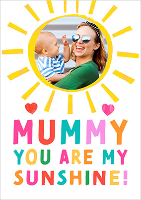 Mummy You Are My Sunshine Photo Mother's Day Card