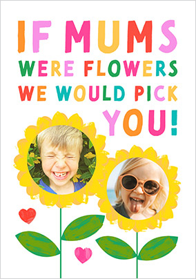 If Mums Were Flowers Photo Mother's Day Card