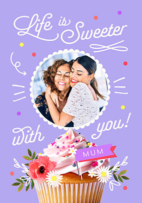 Mum Life Is Sweeter With You Photo Mother's Day Card