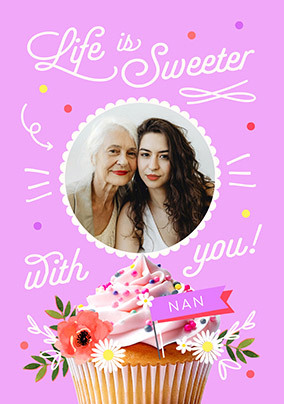 Nan Life Is Sweeter With You Photo Mother's Day Card