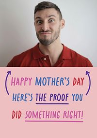 Tap to view Proof You Did Something Right Photo Mother's Day Card