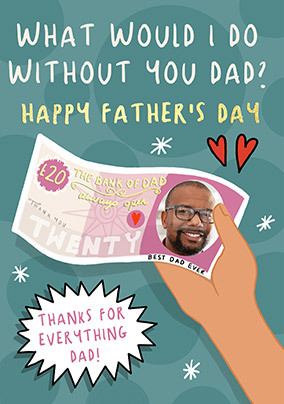 What Would I Do Without You Photo Father's Day Card
