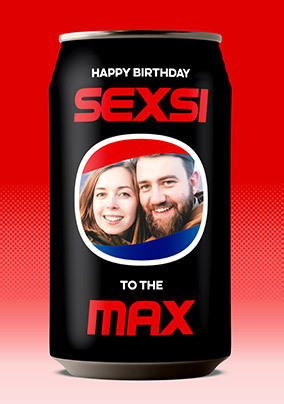 Sexi to the Max Photo Upload Birthday Card