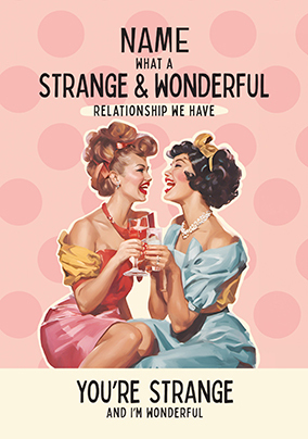 Strange And Wonderful Relationship Birthday Card