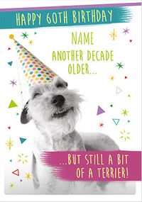 Tap to view Still A Bit Of A Terrier 60th Birthday Card