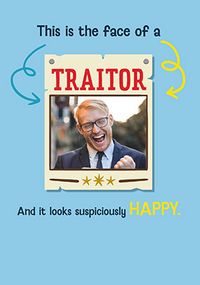 Tap to view The Face of a Happy Traitor Photo Upload Card