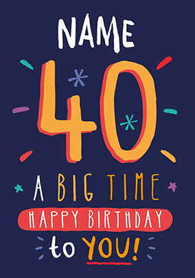 Big Time Happy 40th Birthday Card