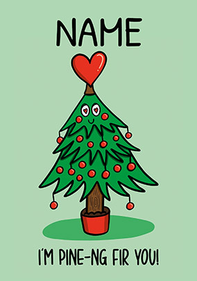 Pine-ing for You Personalised Christmas Card