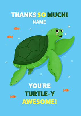 You're Turtle-y Awesome Thank You Card