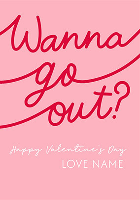 Wanna Go Out? Valentine's Day Card