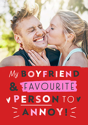 Favourite Person to Annoy Valentine's Day Card for Boyfriend