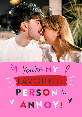 My Favourite Person to Annoy Valentine's Day Card