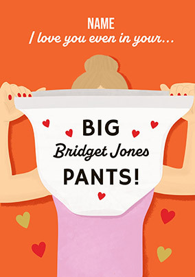 Love You even in your Big Bridget Pants Valentine's Card